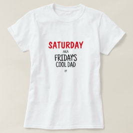 Camiseta Sábado, alias padre fresco del viernes v1 T-Shirt