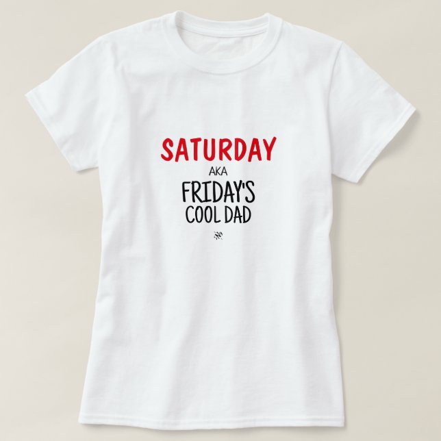 Camiseta Sábado, alias padre fresco del viernes v1 T-Shirt (Diseño del anverso)