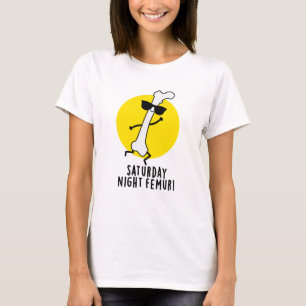 Camiseta Sábado Noche Femur Funny Bone Pun