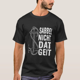Camiseta Sabbel Nich Dat Geit Norden North German Baltic Se