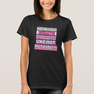 Camiseta Sabes a Qué Suena Eso No Es Mi Problema