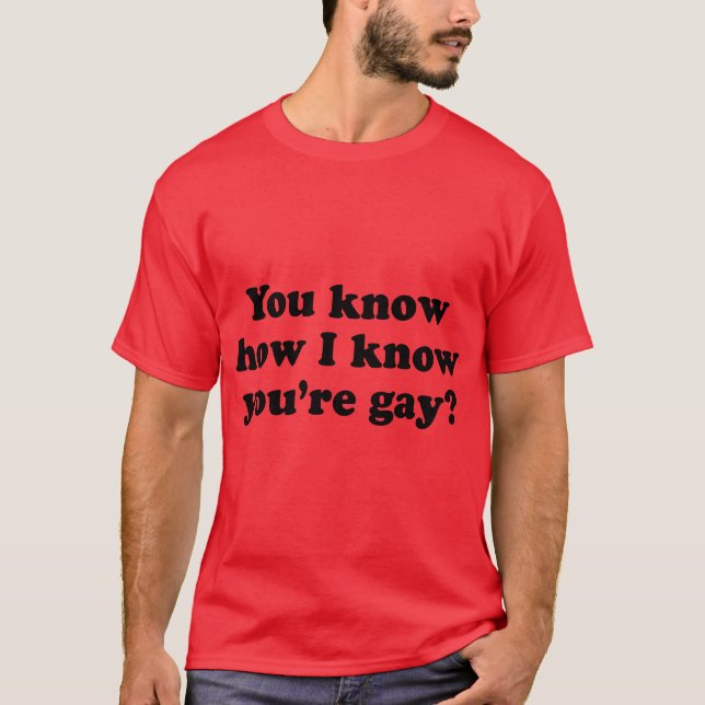 Camiseta Sabes cómo sé que eres gay (Anverso)