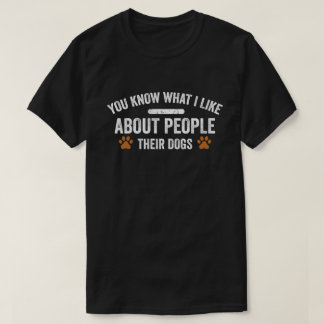 Camiseta Sabes Lo Que Me Gusta De La Gente De Sus Perros Pe