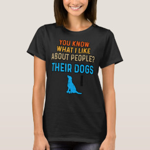 Camiseta Sabes Lo Que Me Gusta De La Gente De Sus Perros Pe