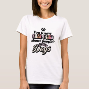 Camiseta Sabes lo que me gusta de la gente perros Funny