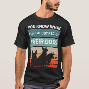 Camiseta Sabes Lo Que Me Gusta De La Gente Que Sus Perros S