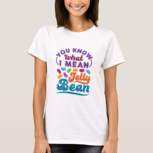 Camiseta Sabes Lo Que Quiero Decir Jelly Bean