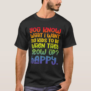 Camiseta Sabes Lo Que Quiero Para Mis Hijos Feliz Padre LGB
