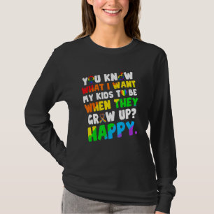 Camiseta Sabes Lo Que Quiero Para Mis Hijos Humor Feliz Lgb
