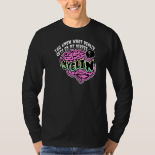 Camiseta Sabes Lo Que Realmente Pone En Mis Nervios Myelin