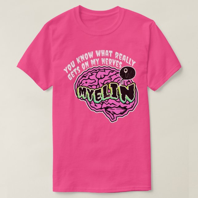 Camiseta Sabes Lo Que Realmente Pone En Mis Nervios Myelin  (Diseño del anverso)