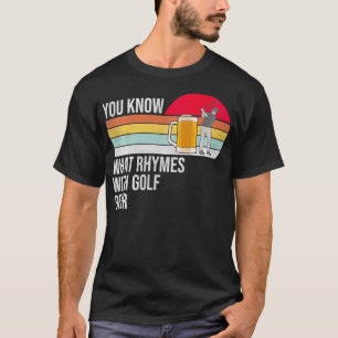 Camiseta Sabes Lo Que Rhyma Con El Golf Y La Pulpa De Cerve
