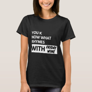Camiseta Sabes Lo Que Rima Con Las Mujeres De Vino Viernes