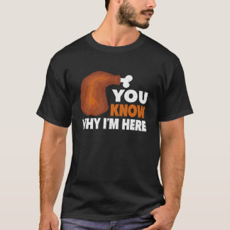 Camiseta Sabes Por Qué Estoy Aquí Comida De Acción De Graci