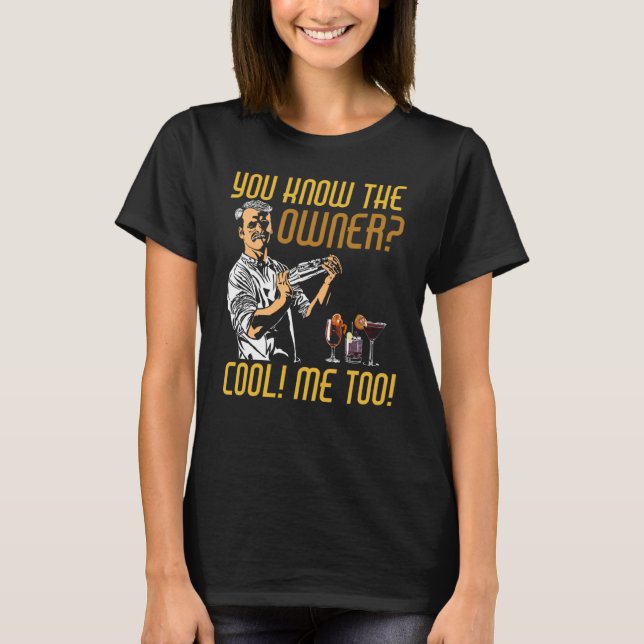 Camiseta Sabes Que El Propietario Guay Me Too Bartender (Anverso)