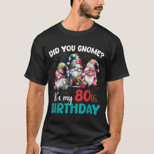 Camiseta ¿Sabes que es mi cumpleaños número 80 Gnomos de 80