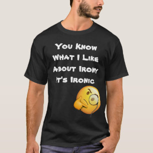 Camiseta Sabes Qué Me Gusta De La Ironía Es Irónico