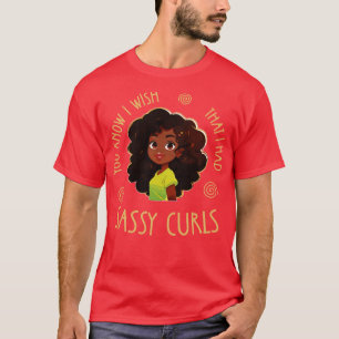 Camiseta Sabes que me gustaría tener Curls de Sassy