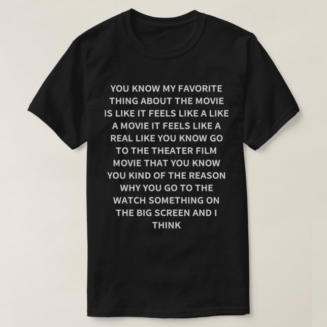 Camiseta Sabes Que Mi Cosa Favorita De La Película Es Como (Diseño del anverso)