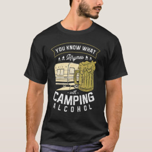 Camiseta Sabes Qué Rhymas Con Camping Alcohol Beer