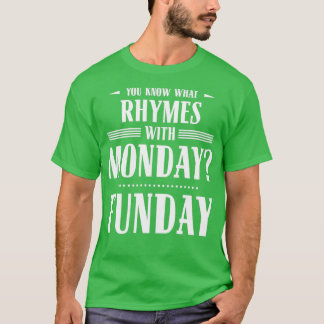 Camiseta Sabes qué rimas con el lunes de lunes