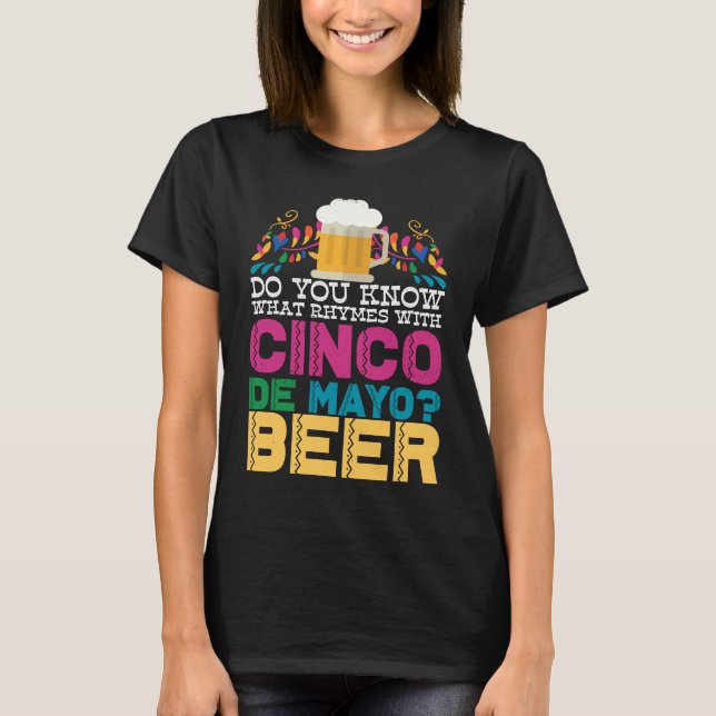Camiseta ¿Sabes qué rimas con la cerveza Cinco De Mayo? (Anverso)