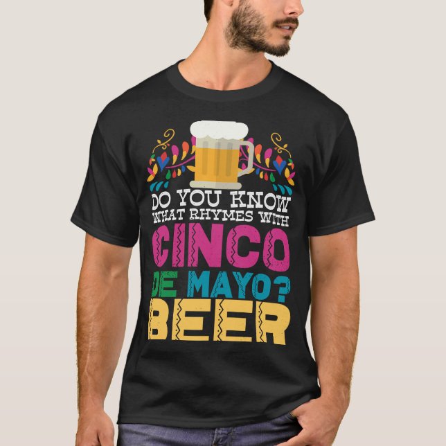Camiseta ¿Sabes qué rimas con la cerveza Cinco De Mayo? (Anverso)