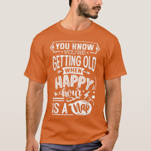 Camiseta Sabes que te estás haciendo viejo cuando la Hora F