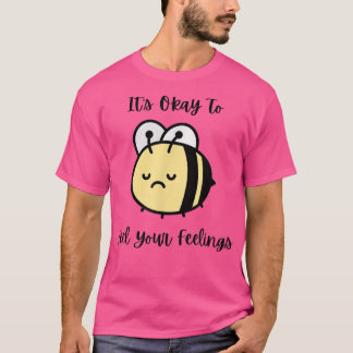Camiseta Sad Bee Mental Health Cute Está Bien Sentir Tu Car
