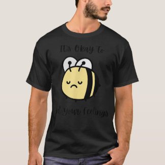 Camiseta Sad Bee Mental Health Cute Está Bien Sentir Tu Car