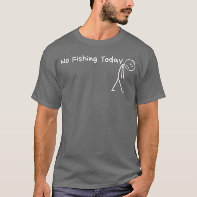 Camiseta Sad Stick Figure Fishing Lover No Fishingoday Fath (Anverso)
