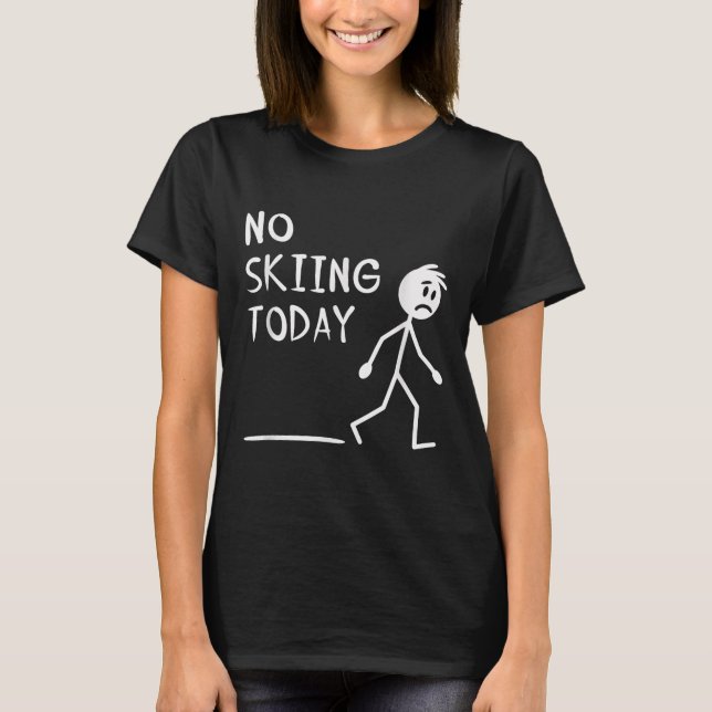 Camiseta Sad Stick Man No Skiing Today Fathers Day  (Anverso)