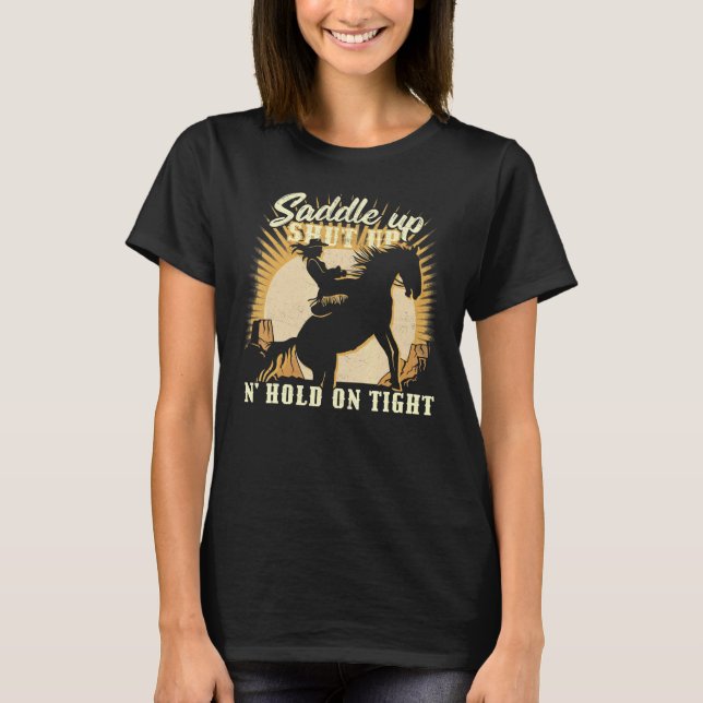 Camiseta Saddle up clam up and hold on tight u2013 Cowgirl  (Anverso)