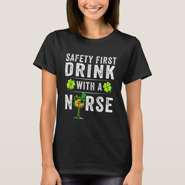 Camiseta Safety First Drink With A Nurse  St Patrick S Day (Anverso)