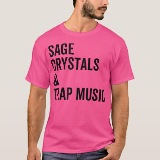 Camiseta Sage Crystals and Trap Music Good Vibes Vibrations