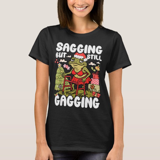 Camiseta Sagging But Still Gagging Frog Funny Cringe Meme C (Anverso)