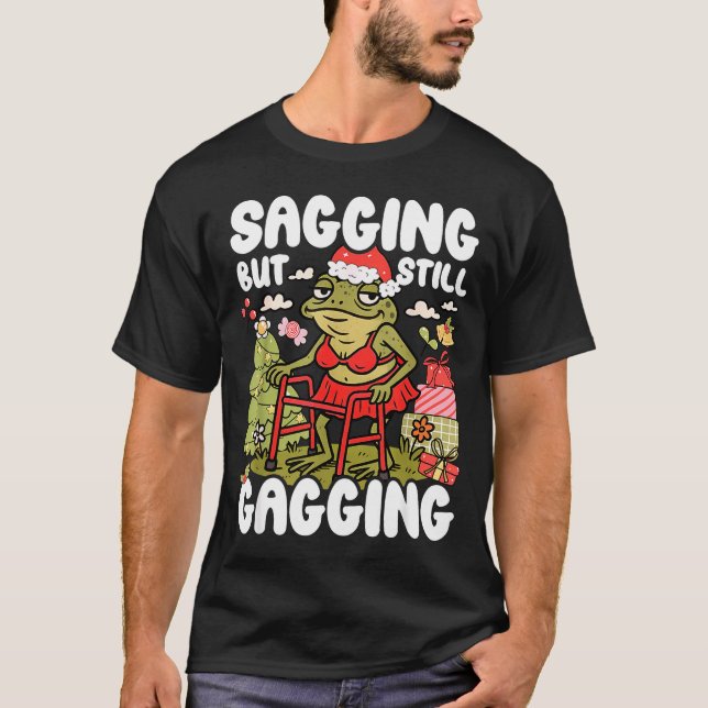 Camiseta Sagging But Still Gagging Frog Funny Cringe Meme C (Anverso)