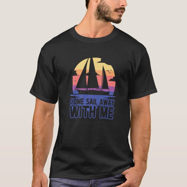 Camiseta Sailboat Captain Come Sail Away With Me Sailing  1 (Anverso)