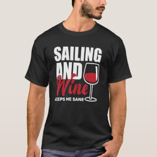 Camiseta Sailing And Wine Keeps Me Sane Captain Sailing Lic