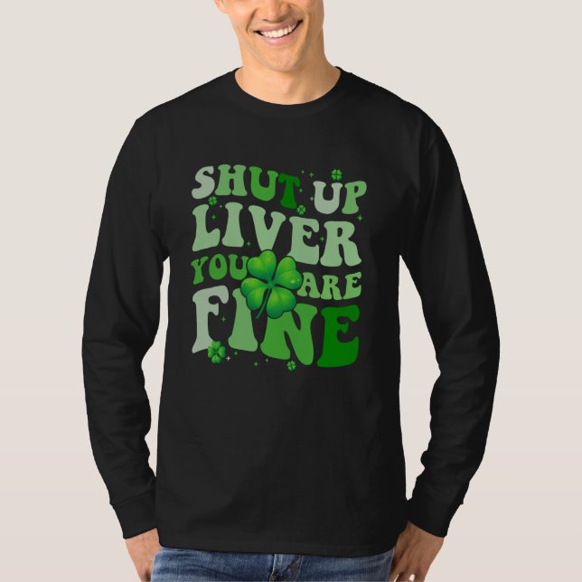 Camiseta Saint Patrick's Day Drinking Shut Up Liver Youre F (Anverso)