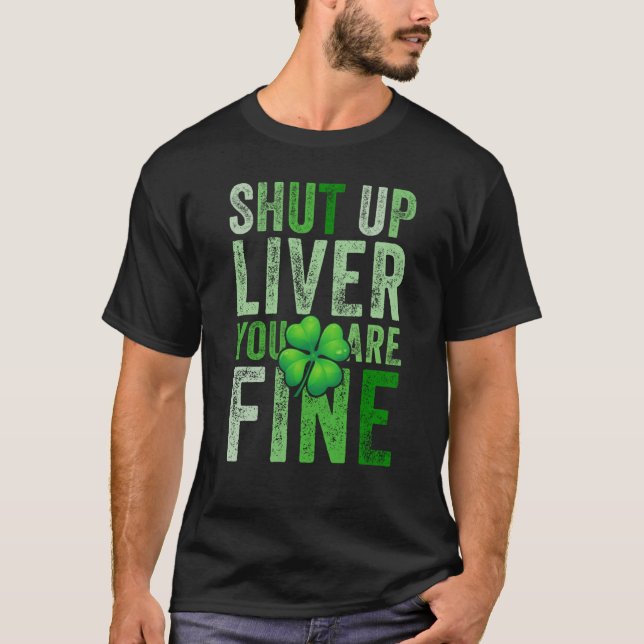Camiseta Saint Patrick's Day Drinking Shut Up Liver Youre F (Anverso)