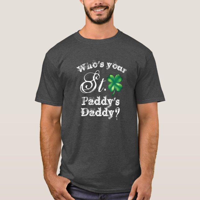 Camiseta Saint Patrick's Day Funny Who's Your Daddy? Men's (Anverso)