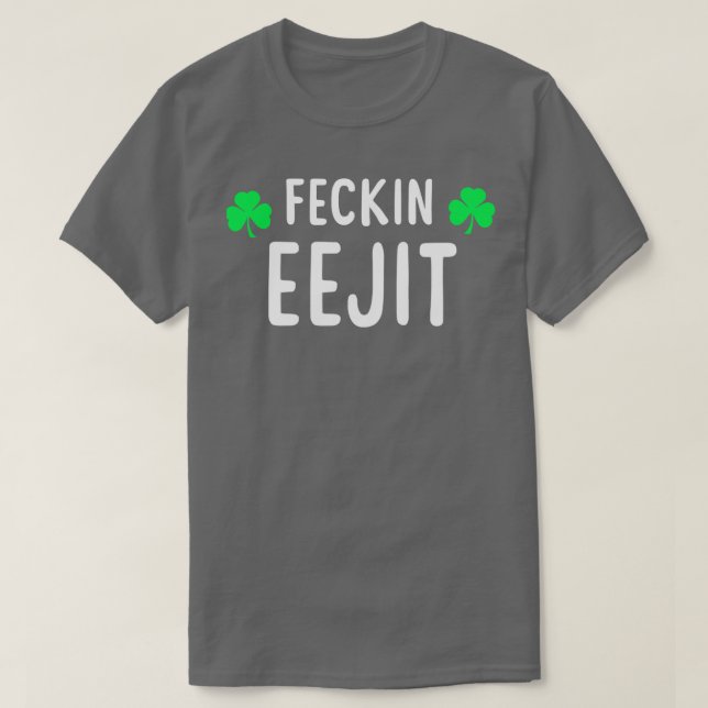 Camiseta Saint Patricks Feckin Eejit T Regalo para mujeres  (Diseño del anverso)