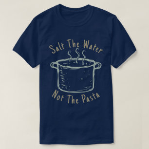 Camiseta Sal El Agua, No La Pasta