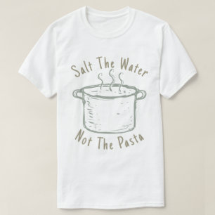 Camiseta Sal El Agua, No La Pasta