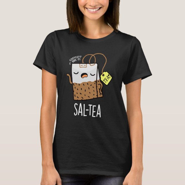 Camiseta Sal-tea Funny Tea Pun Dark BG (Anverso)