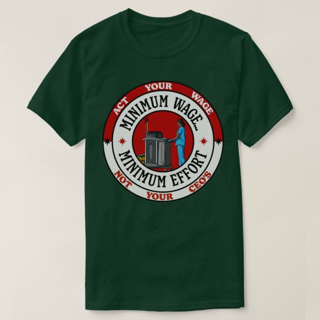Camiseta Salario mínimo Esfuerzo mínimo Actúa sus salarios (Diseño del anverso)