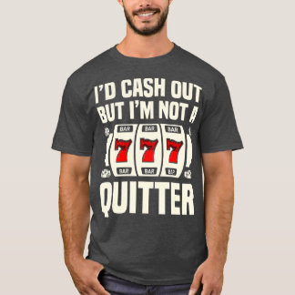Camiseta Saldría en efectivo pero no voy a apostar a Casino