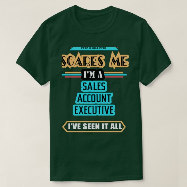 Camiseta Sales Account Executive Nothing Scares Me (Diseño del anverso)