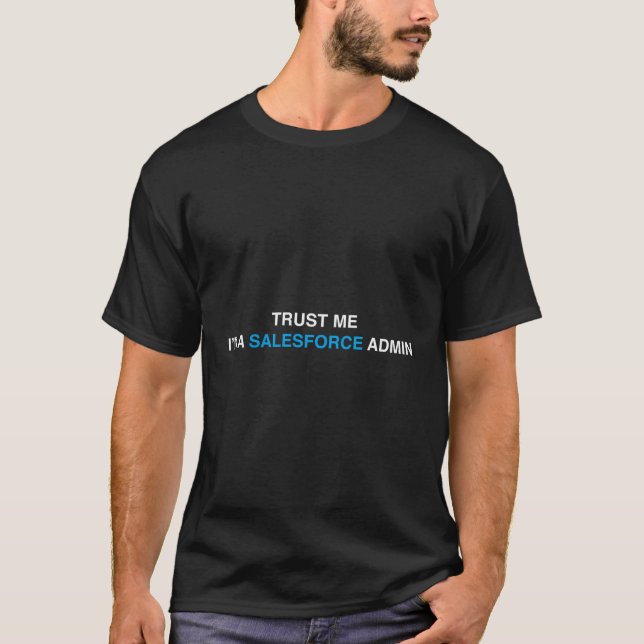 Camiseta Salesforce Admin Trust Me Soy Un Administrador De  (Anverso)